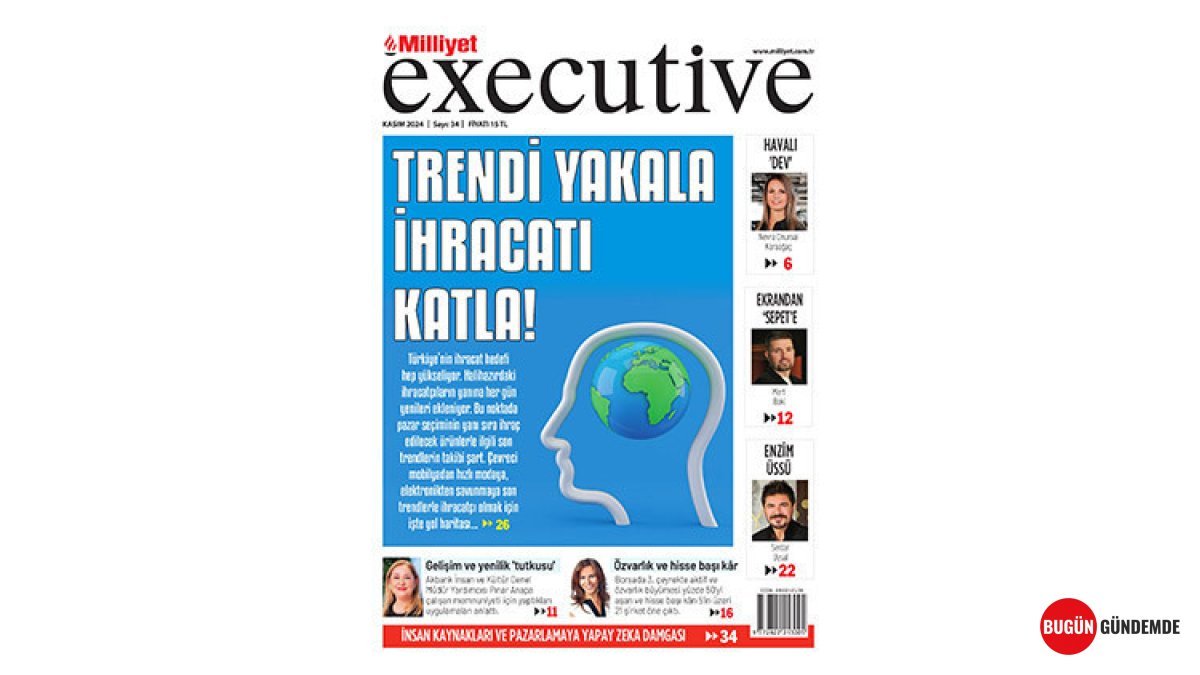 İhracatın Gizli Kahramanları Ortaya Çıkıyor: Milliyet Executive’den İlham Veren Başarı Öyküleri!