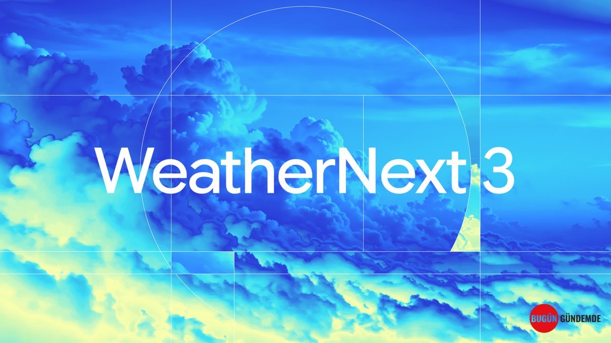 Google'dan Devrim Yaratan Hava Tahmini: WeatherNext 3 ile Yağışlar %50 Daha Net!
