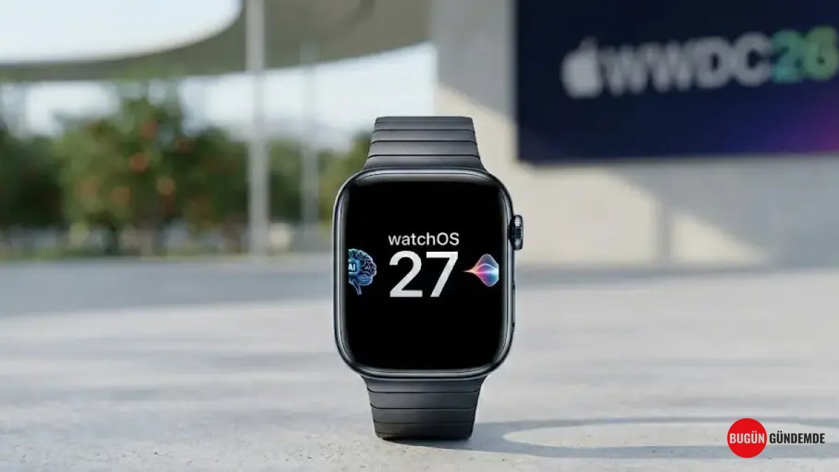 Apple Watch'ta Yapay Zeka Devrimi Başlıyor: watchOS 27 ile Sürpriz Yenilikler ve Beklenen Çıkış Tarihi!