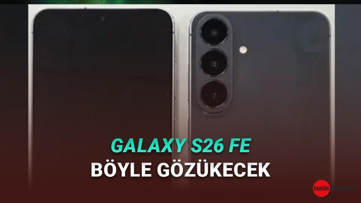 Samsung'un Yeni Gözdesi Galaxy S26 FE Görüntülendi! Tasarım Sızdı, Merak Dorukta