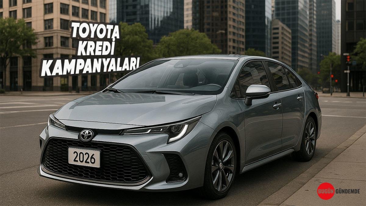 Toyota'dan Yaz Fırsatı: Sıfır Faizli Kredilerle Hayalinizdeki Araca Kavuşun! Haziran 2026 Kampanyaları Açıklandı